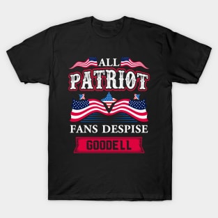 All PATRIOT fans despise goodell T-Shirt